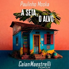 Moska - A Seta e o Alvo (Caian Maestrelli Rmx)