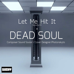 Sound souler - DEAD SOUL x Let Me Hit It (MASHUP Bootleg)