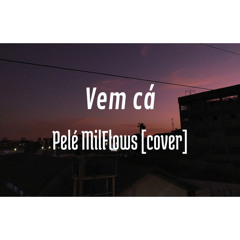 Vem Cá - Pelé MilFlows (cover)