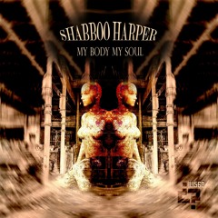 Shabboo Harper - My Body My Soul [Original Mix - Snippet] ILISHO RECORDS
