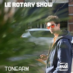 Le Rotary Show ~ ToneArm