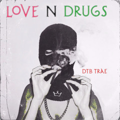 DTB Trae - Love N Drugs