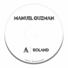 Manuel Guzman - Roland (Original Mix) *ONLY BANDCAMP*