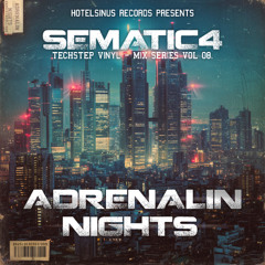 Sematic4 - Adrenalin Nights - Techstep | Vinyl | MiX SERiES VOL 08.