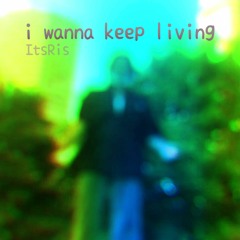 i wanna keep living (prod. yusha x fum1ko)