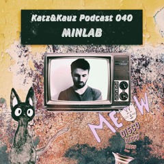 Katz&Kauz Podcast 040 - MINLAB