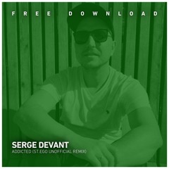 FREE DOWNLOAD: Serge Devant feat. Hadley - Addicted (St.Ego Remix) [SC Destroyed vocals edit]