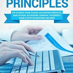 Get [PDF EBOOK EPUB KINDLE] Accounting Principles: The Ultimate Guide to Basic Accounting Principles