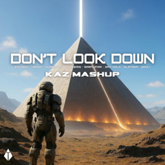 Excision, Wooli, Nikademis, Slander, San Holo, Samplifire, Humansion, Hexxa - Don't Look Down (kaz Mashup) *free download*