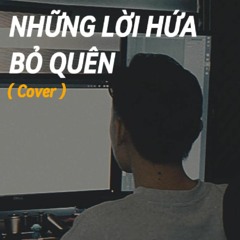Những Lời Hứa Bỏ Quên ( Cover by Dier.c)