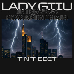 Lady Giiu - Unterwegs Frankfurt Main (T'N'T Edit)