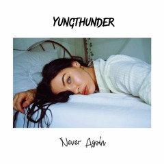 Yungthunder - Never Again