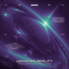 Focus Mind & MokuJem - Unknown Reality [140 - F#] unr