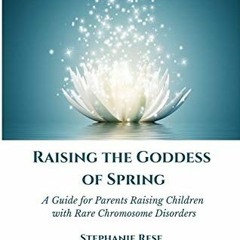 VIEW PDF 📂 Raising the Goddess of Spring: A Guide for Parents Raising Children with