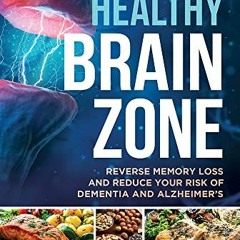 [PDF] Read Dr. Colbert's Healthy Brain Zone: Reverse Memory Loss and Reduce Your Risk of Dementia an