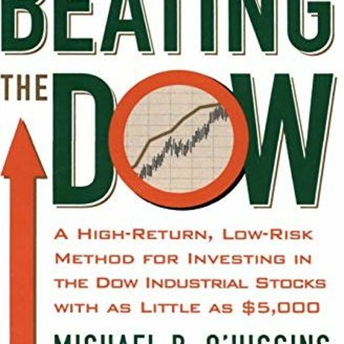 [View] EPUB 🗃️ Beating the Dow (Revised and Updated) by  Michael B O'Higgins &  John