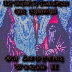 ILY CLYDX x Yung.Eyan - On Another World II (prod. DJ ACARTHUS)
