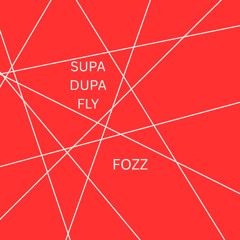 FOZZ - SUPA DUPA FLY