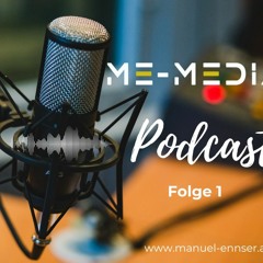 ME-Media Podcast - Folge 1