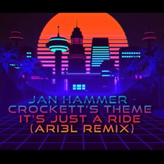 Jan Hammer - Crockett’s Theme - It's just a ride (Ari3L Remix)