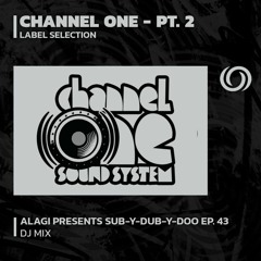 Label Selection : Channel One Pt. 2 | Alagi Presents Sub-Y-Dub-Y-Doo Ep. 43 | 02/04/2023