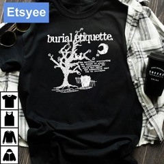 Burial Etiquette The Nocturnal Everlasting Shirt