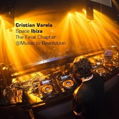 Cristian Varela - Space Ibiza @Music Is Revolution - The Final Chapter