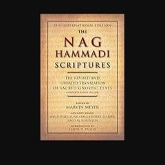 PDF ❤ The Nag Hammadi Scriptures: The Revised and Updated Translation of Sacred Gnostic Texts Comp