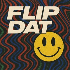 Flip Dat (Lemme Jus’) 🫠