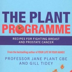 VIEW [KINDLE PDF EBOOK EPUB] The Plant Programme by  Jane Plant &  Gill Tidey 💛