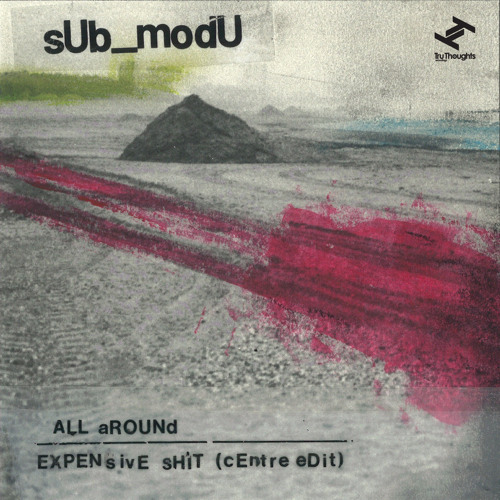 Exclusive Premiere: sUb_modU "Expensive Shit (Centre Edit)" (Forthcoming on Tru Thoughts)