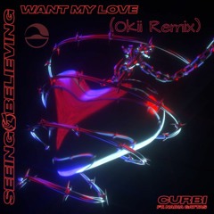 Curbi ft. Nadia Gattas - Want My Love (Okii Remix)