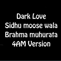 Dark love- Sidhu moose wala || Brahma Muhurata 4AM Version || Better than lofi (Slowed+Reverbed)