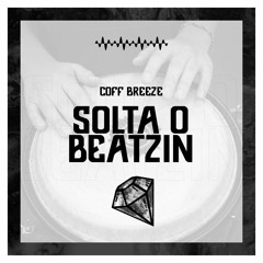 Coff Breeze - Solta o Beatzin (Original Mix)