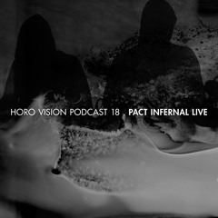 Pact Infernal Live - Horo Vision Podcast 18