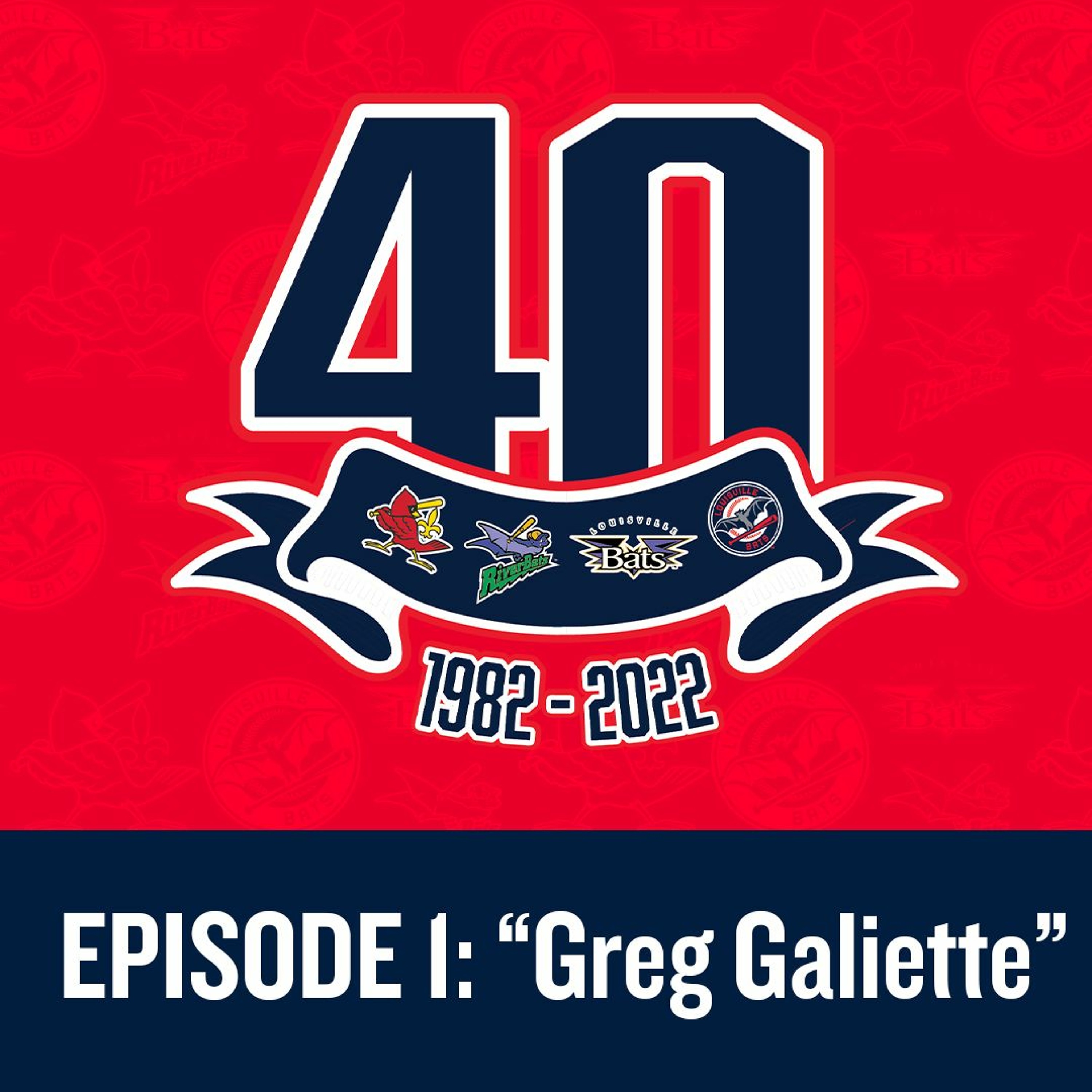 Louisville Bats: Franchise at Forty Episode 1 - Greg Galiette episode artwork