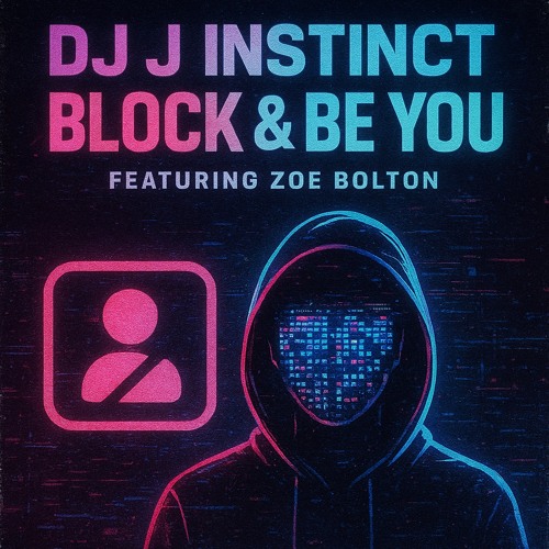 Dj J Instinct - Block and Be You Feat. Zoe Bolton