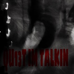 quiet i’m talkin’