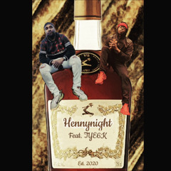 Henny Night ft. Tye6k (Prod. Kevin Katana)