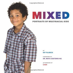 free PDF 📥 Mixed: Portraits of Multiracial Kids by  Kip Fulbeck,Cher Cher,Dr. Maya S