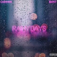 Rainy Days - feat CASHHHH