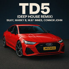 Silky, Marky B, M.87, INNES, Connor John  -  TD5 - (DEEPHOUSEREMIX)