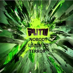 Putu - Nobody Listen To Terror