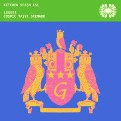 Kitchen Spasm 151 / LSGEES - Cosmic Taste Grenade
