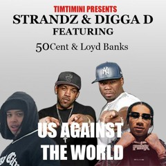 STRANDZ & DIGGA D Feat 50 CENT  & LLOYD BANKS-US AGAINST THE WORLD - TIMTIMINI- DANCE REMIX