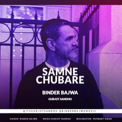 SAMNE CHUBARE GURJOT SANDHU FT BINDER BAJWA
