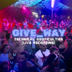Give_Way @ Technical Dooficulties_May 2025 (Live Recording)