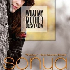 ^Pdf^ What My Mother Doesn't Know - Sonya Sones