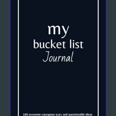Read PDF ⚡ My Bucket List Journal: 100 Awesome, courageous, scary and questionable ideas-bucket li