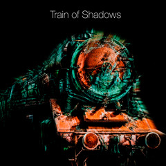 Train of Shadows